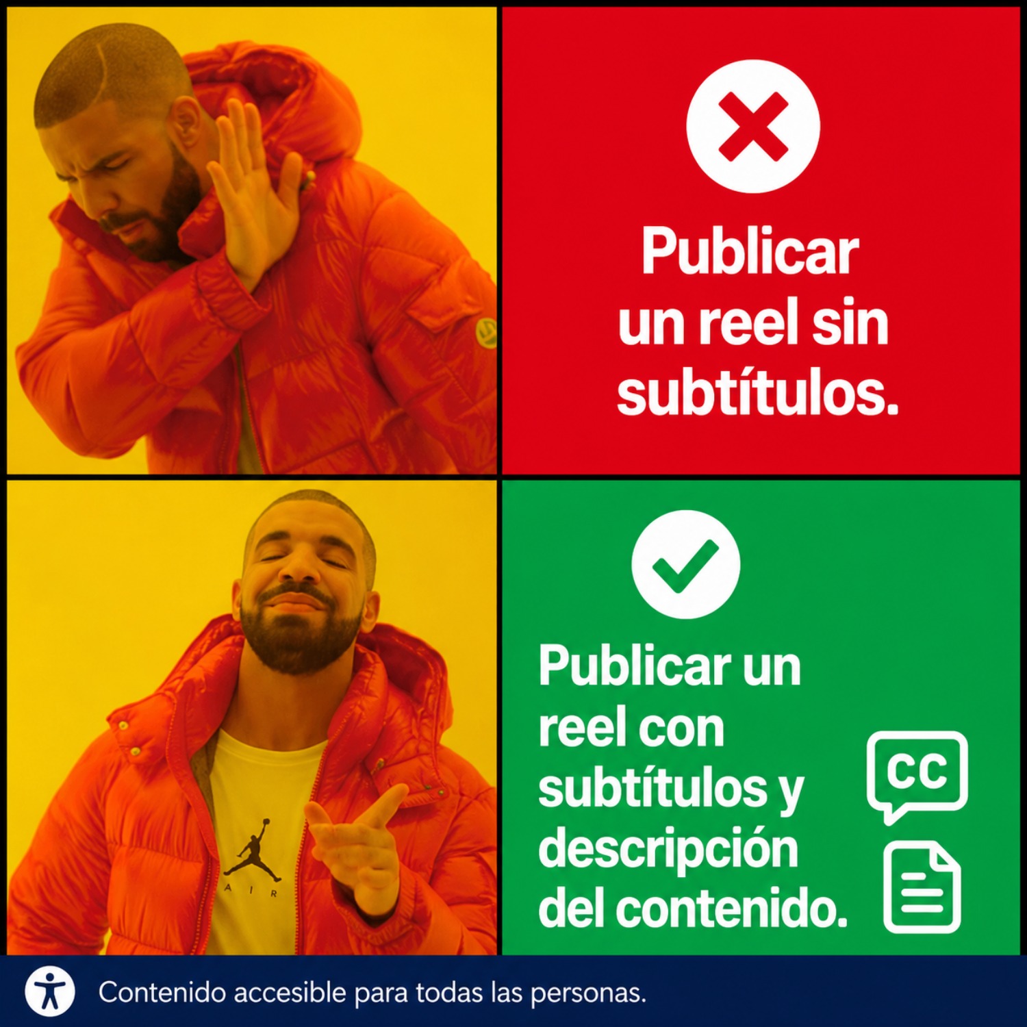 Meme de Drake que muestra que publicar reels con subtítulos y descripción del contenido es una práctica accesible, mientras que hacerlo sin subtítulos no lo es.